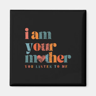 Aimant Je suis ta mère Vintage tu m'écoutes la mère de ma