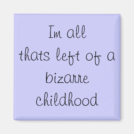Aimant Je suis tout ce qui reste d'une enfance bizarre (Devant)
