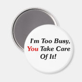 Aimant Je suis trop occupé, prends soin de ça ! (Recto/Verso)