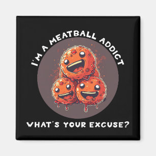 Aimant Je suis un accro de Meatball