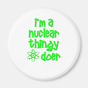 Aimant Je suis un faiseur de trucs nucléaires