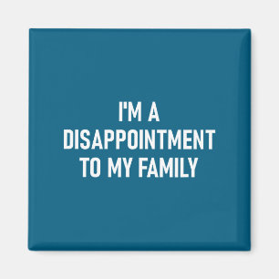 Aimant Je suis une déception pour ma famille, drôle, blag