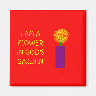 Aimant JE SUIS UNE FLEUR DANS LE JARDIN d'un DIEU -