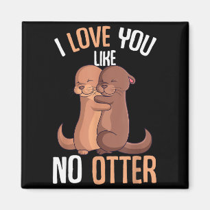 Aimant Je t'aime comme aucune autre loutre Saint-Valentin