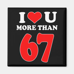 Aimant Je t'aime plus que 67 Saint-Valentin 6 7 Mème Six