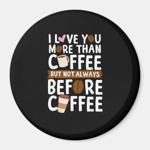 Aimant Je t'aime plus que le café mais pas toujours avant