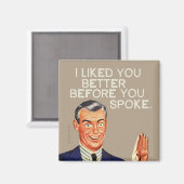 Aimant Je t'appréciais mieux avant que tu ne parles. (Recto/Verso)