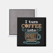Aimant Je Transforme Le Café En Paie (Recto/Verso)