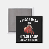 Aimant Je Travaille Dur Pour Que Mes Crabes Hermites Aien (Recto/Verso)