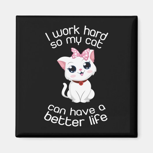 Aimant Je Travaille Dur Pour Que Mon Chat Puisse Avoir Un (Devant)