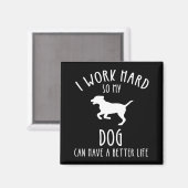 Aimant Je Travaille Dur Pour Que Mon Chien Puisse Avoir U (Recto/Verso)