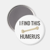 Aimant Je Trouve Cet Humerus (Recto/Verso)
