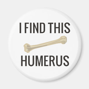 Aimant Je trouve cet humérus