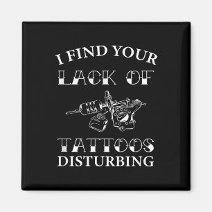 Aimant Je Trouve Votre Manque De Tatouages Dérangeant - D