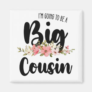 Aimant Je Vais Être Un Gros Cousin