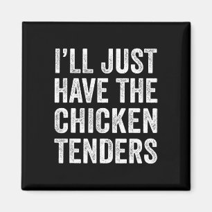 Aimant Je vais juste avoir les tenders de poulet Food Lov