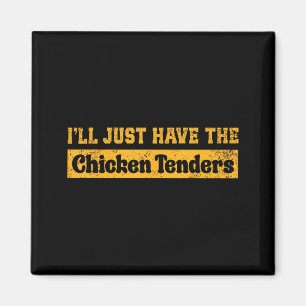 Aimant Je vais juste prendre les tenders de poulet drôle