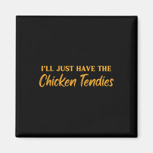 Aimant Je vais juste prendre les tenders de poulet drôle