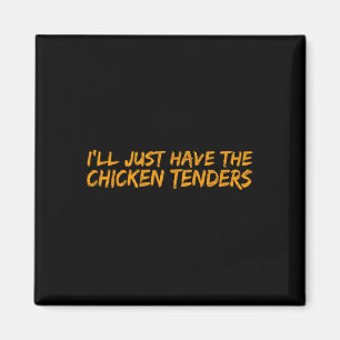 Aimant Je vais juste prendre les tenders de poulet Drôle