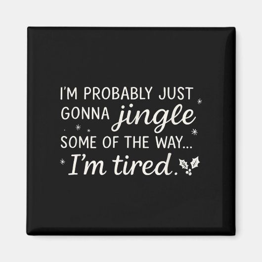 Aimant Je Vais Simplement Jingle Un Cool Fatigué Drôle C (Devant)