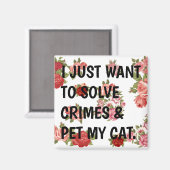 Aimant Je Veux Juste Résoudre Les Crimes Et Pet Mon Chat. (Recto/Verso)