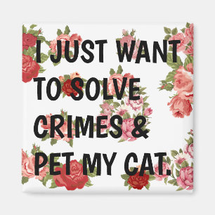 Aimant Je Veux Juste Résoudre Les Crimes Et Pet Mon Chat