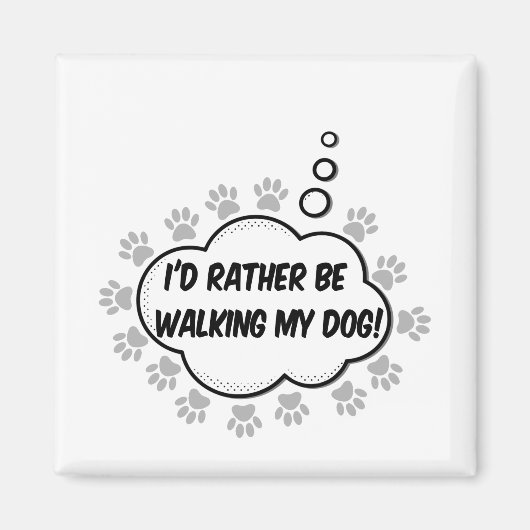Aimant Je Veux Plutôt Marcher Mon Chien (Devant)