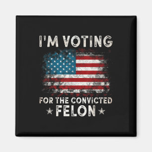 Aimant Je Vote Pour Le Condamné Felon Funny Retro Amer