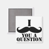 Aimant Je Vous Moustache Une Question (Recto/Verso)