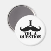 Aimant Je Vous Moustache Une Question (Recto/Verso)