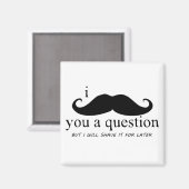 Aimant Je Vous Moustache Une Question (Recto/Verso)