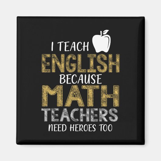 Aimant J'enseigne l'anglais parce que les profs de maths (Devant)
