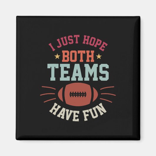 Aimant J'Espère Juste Que Les Deux Équipes Ont Amusant Bo (Devant)