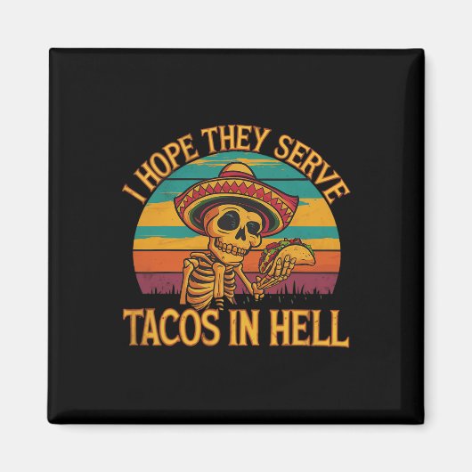 Aimant J'Espère Qu'Ils Servent Des Tacos En Enfer (Devant)