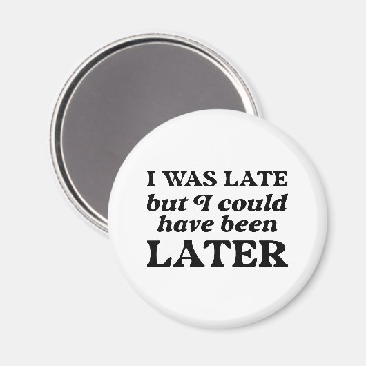 Aimant J'Étais En Retard, Mais J'Aurais Pu Être Plus Tard (Recto/Verso)