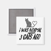 Aimant J'Étais Normal Il Y A 3 Chats (Recto/Verso)