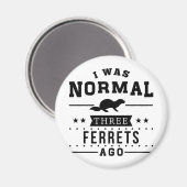 Aimant J'Étais Normal Il Y A Trois Ferrets (Recto/Verso)