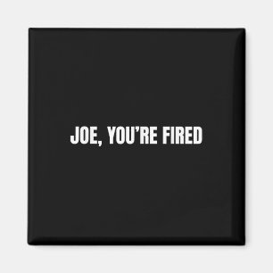Aimant Joe, Vous êtes licencié _ Drôle Humour de la citat