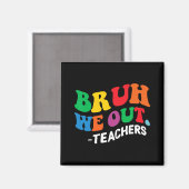 Aimant Jour Fin De L'Année Été Bruh Nous Sortons Enseigna (Recto/Verso)