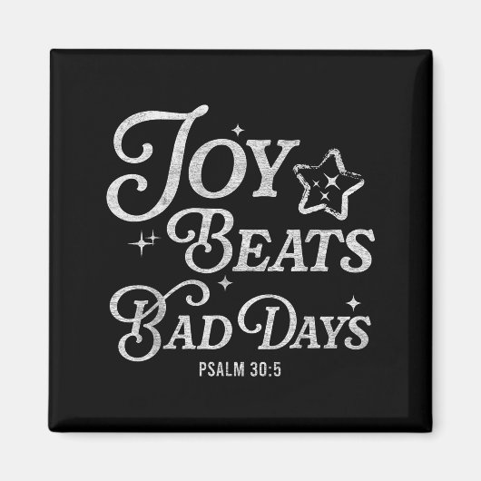 Aimant Joy Beats Bad Days Psalm 30_5 Uplifting Christian  (Devant)
