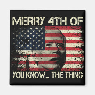 Aimant Joyeux 4 juillet Tu Connais La Chose Anti Biden
