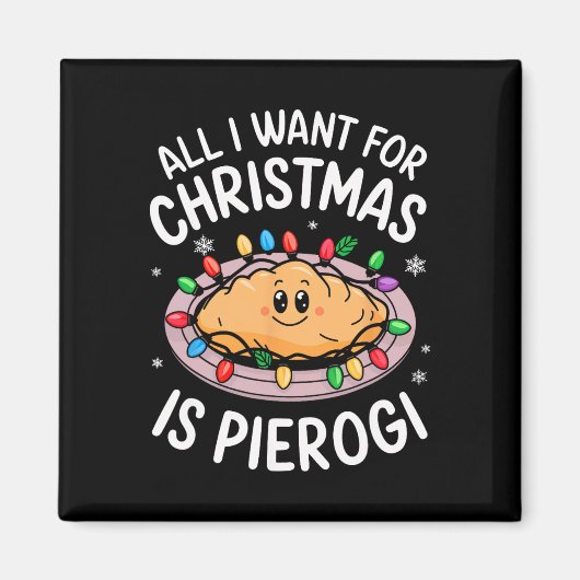 Aimant Joyeux Noël Tout Ce Que Je Veux Pour Noël Pierogi  (Devant)