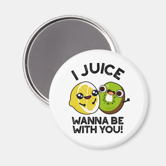 Aimant Jus Veux Être Avec Vous Drôle Pun Fruit (Recto/Verso)