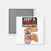 Aimant Just A Fridge Cigarette Funny Hand Design Cool Cos (Recto/Verso)