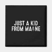 Aimant Just A Kid From Maine Simple Quote Root  (Devant)
