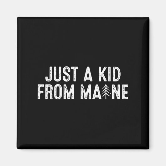 Aimant Just A Kid From Maine Simple Quote Root (Devant)
