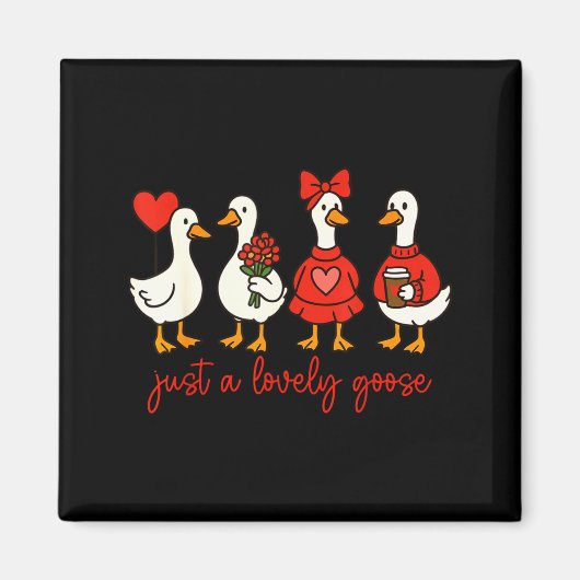 Aimant Just A Lovely Goose Cute Nk Silly Goose Valentine' (Devant)