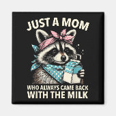 Aimant Just A Mom Who Always Came Back With The Milk Moth (Devant)