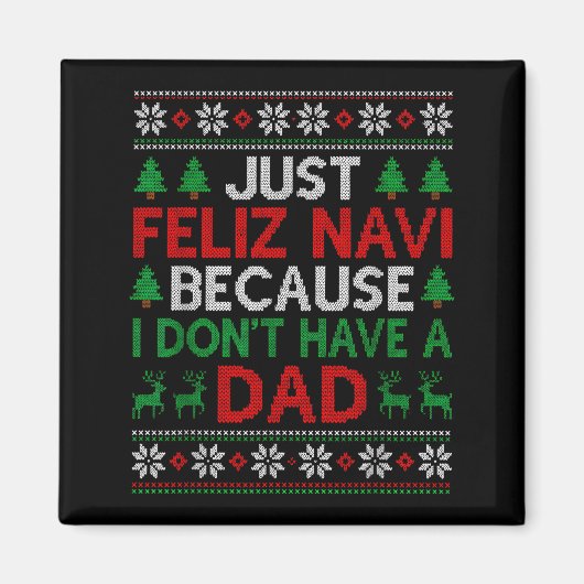 Aimant Just Feliz Navi Because I Don't Have A Dad Ugly Xm (Devant)