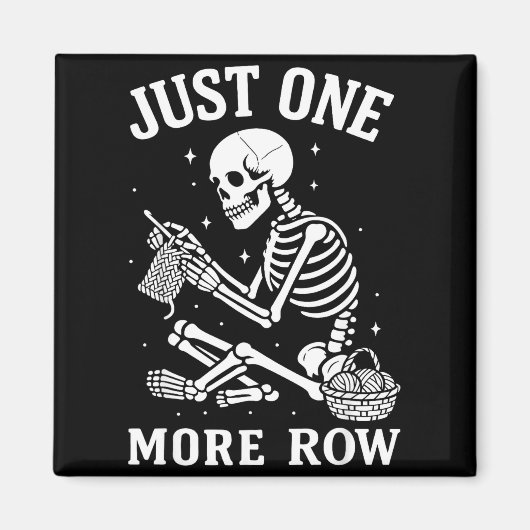Aimant Just One More Row Crochet Skeleton Crocheting Knit (Devant)